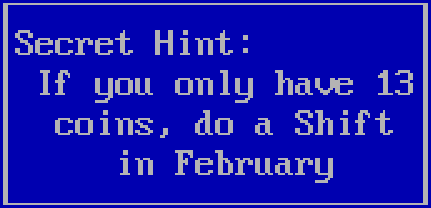 Image stating 'Secret Hint: If you only have 13 coins, do a Shift in February'.